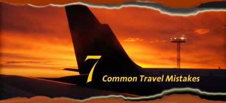7 Common Mistakes To Avoid When Traveling