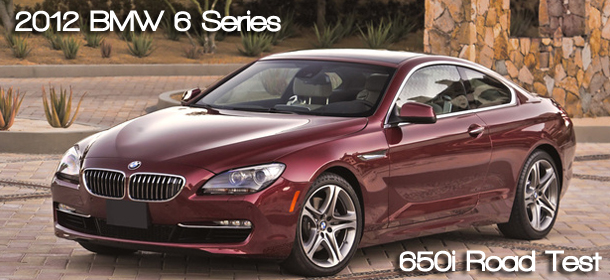 2012 BMW 6 Series Road Test Review by Bob Plunkett