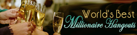 World's Best Millionaire Hangouts