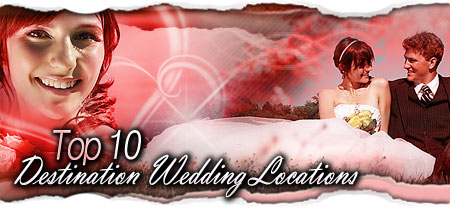 Top 10 Destination Wedding Locations