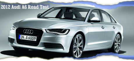 2012 Audi A6 Road Test  - Road & Travel Magazine's 2012 Luxury Car Buyer's Guide