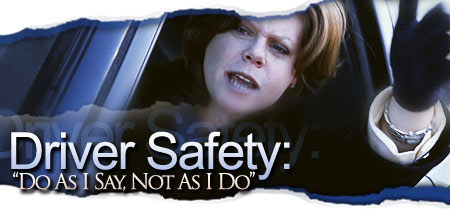 Driver Safety: Do As I Say, Not As I Do