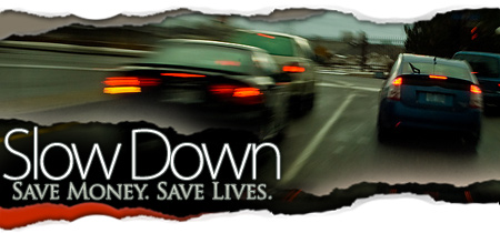 Slow Down.Save Money. Save Lives