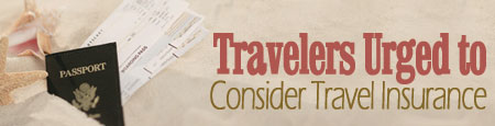 Travelers Urged to Consider Travel Insurance