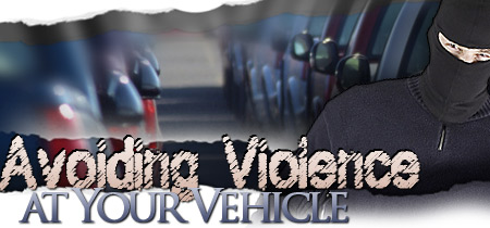 Avoiding Violence at Your Vehicle